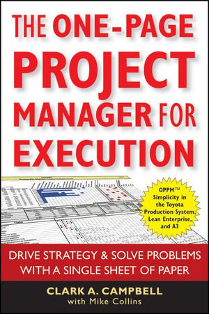 The Onepage Project Manager For Execution Drive Strategy And Solve Problems With A Single Sheet Of Paper 1st Edition Clark A Campbell