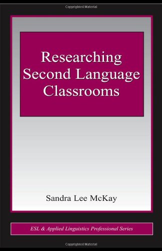 Researching Second Language Classrooms Sandra Lee Mckay