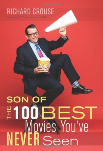 Son Of The 100 Best Movies Youve Never Seen Richard Crouse