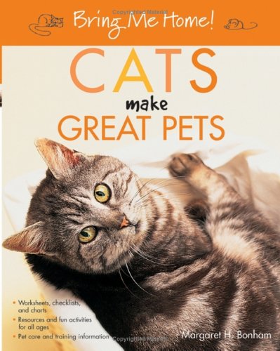 Bring Me Home Cats Make Great Pets 1st Edition Margaret H Bonham