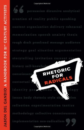 Rhetoric For Radicals A Handbook For 21st Century Activists Jason Del Gandio