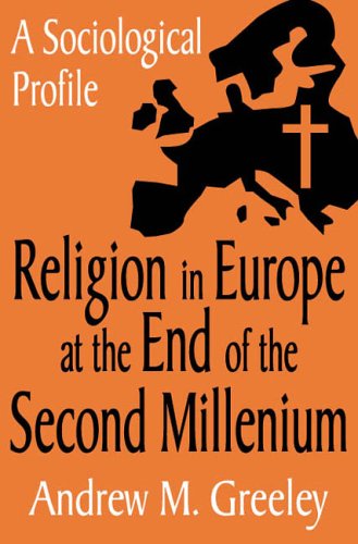 Religion In Europe At The End Of The Second Millenium A Sociological Profile Andrew M Greeley