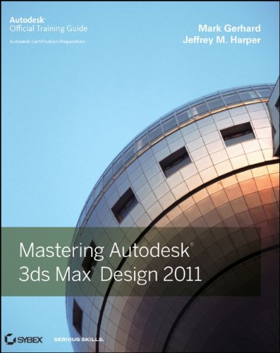 Mastering Autodesk 3ds Max Design 2011 1st Edition Mark Gerhard