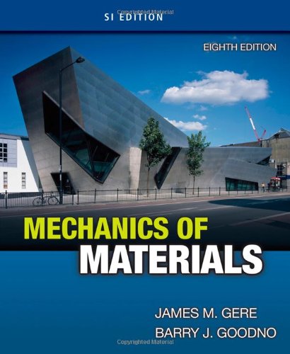 Mechanics Of Materials Si Edition 8th Edition James M Gere