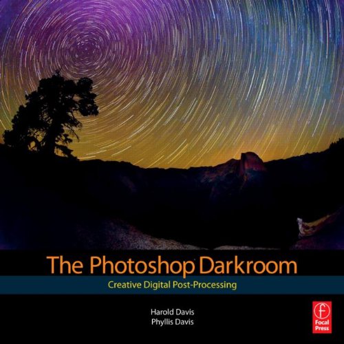 The Photoshop Darkroom Creative Digital Postprocessing 1st Edition Harold Davis