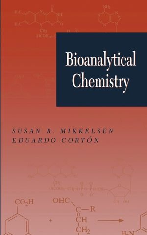 Bioanalytical Chemistry 1st Edition Susan R Mikkelsen Eduardo Cortn