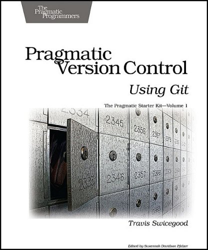 Pragmatic Version Control Using Git Travis Swicegood