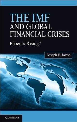 The Imf And Global Financial Crises Phoenix Rising Joseph P Joyce