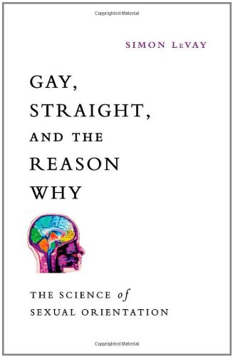 Gay Straight And The Reason Why The Science Of Sexual Orientation 1st Edition Simon Levay