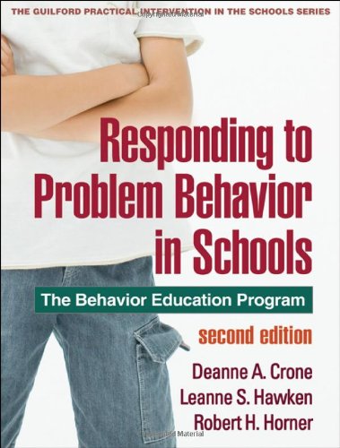 Responding To Problem Behavior In Schools Second Edition The Behavior Education Program 2nd Deanne A Crone