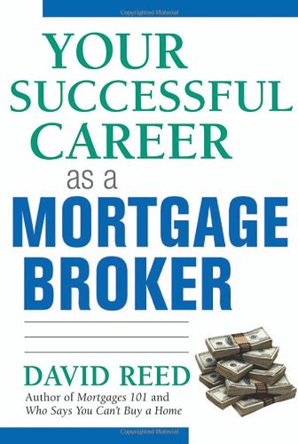 Your Successful Career As A Mortgage Broker David Reed
