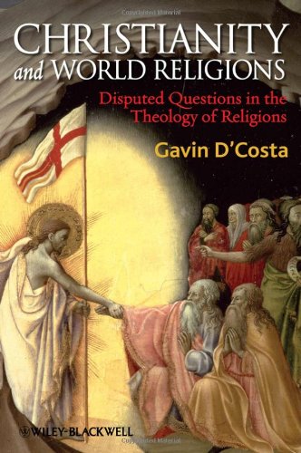 Christianity And World Religions Disputed Questions In The Theology Of Religions 1st Edition Gavin Dcosta