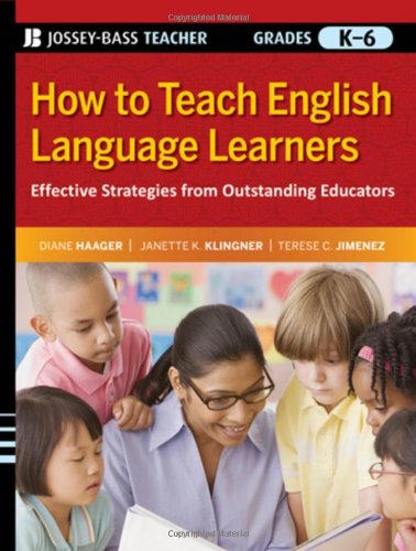 How To Teach English Language Learners Effective Strategies From Outstanding Educators Grades K6 1st Edition Diane Haager