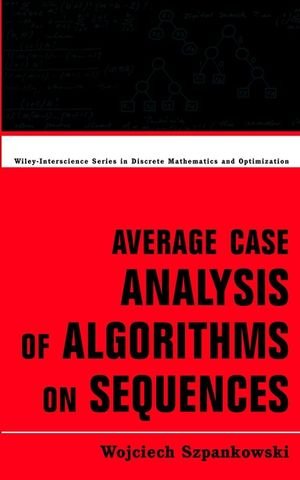 Average Case Analysis Of Algorithms On Sequences 1st Edition Wojciech Szpankowski