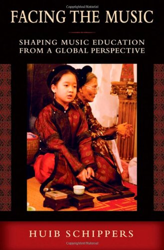 Facing The Music Shaping Music Education From A Global Perspective Huib Schippers