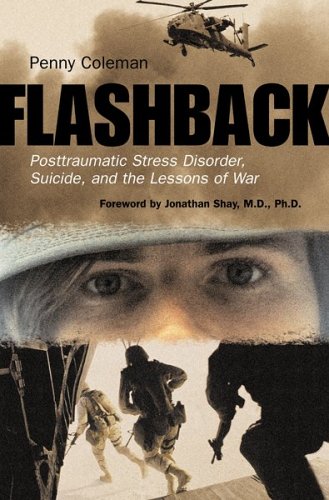 Flashback Posttraumatic Stress Disorder Suicide And The Lessons Of War 1st Edition Penny Coleman
