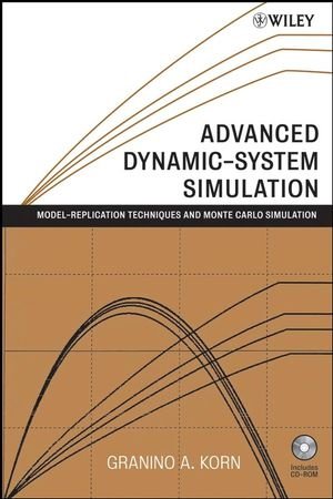 Advanced Dynamicsystem Simulation Modelreplication Techniques And Monte Carlo Simulation Granino A Korn
