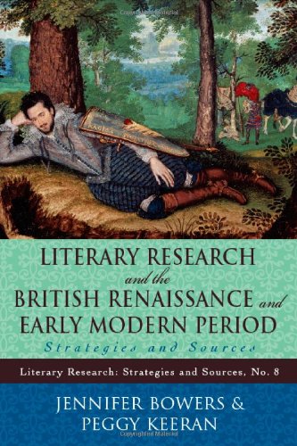 Literary Research And The British Renaissance And Early Modern Period Strategies And Sources Jennifer Bowers