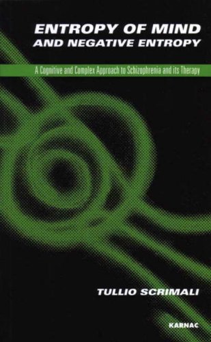Entropy Of Mind And Negative Entropy A Cognitive And Complex Approach To Schizophrenia And Its Treatment Tullia Scrimalli