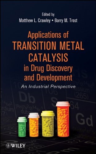 Applications Of Transition Metal Catalysis In Drug Discovery And Development An Industrial Perspective 1st Edition Matthew L Crawley