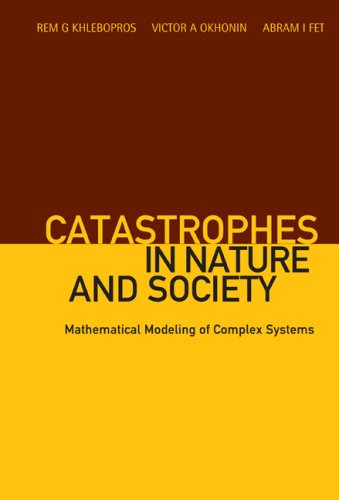 Catastrophes In Nature And Society Mathematical Modeling Of Complex Systems A I Fet