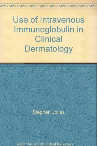 Use Of Intravenous Immunoglobulin In Clinical Dermatology Jolles Stephen
