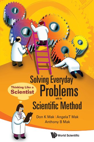Solving Everyday Problems With The Scientific Method Thinking Like A Scientist Mak Don K