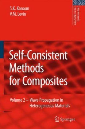 Selfconsistent Methods For Composites Vol2 Wave Propagation In Heterogeneous Materials Sk Kanaun