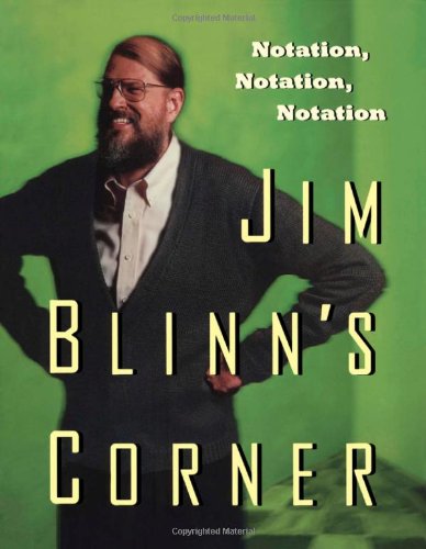 Jim Blinns Corner Notation Notation Notation 1st Edition Jim Blinn