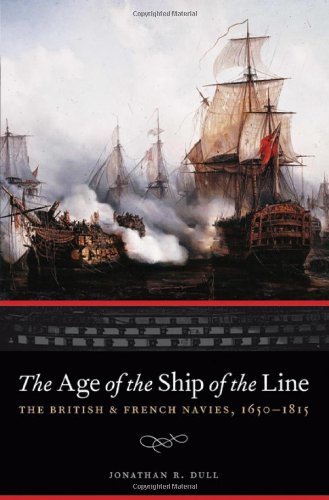 The Age Of The Ship Of The Line The British And French Navies 16501815 Jonathan R Dull