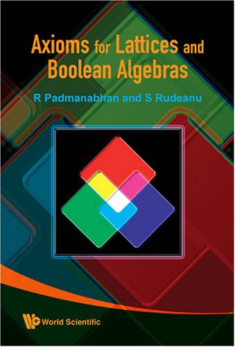 Axioms For Lattices And Boolean Algebras R Padmanabhan S Rudeanu