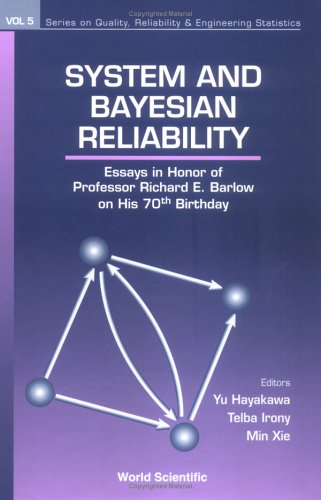 System And Bayesian Reliability Essays In Honor Of Professor Richard E Barlow Telba Irony