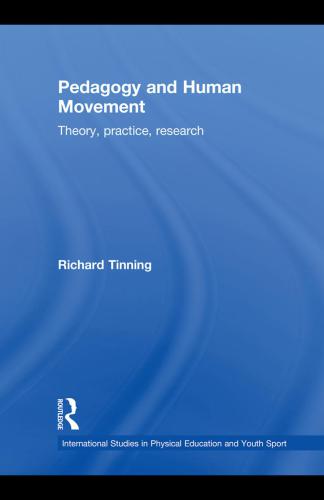 Pedagogy And Human Movement Theory Practice Research Richard Tinning