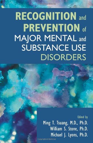 Recognition And Prevention Of Major Mental And Substance Use Disorders 1st Edition Edited By Ming T Tsuang