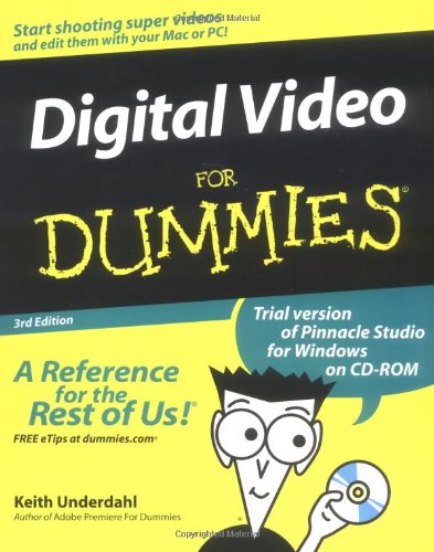 Digital Video For Dummies 3rd Edition Keith Underdahl