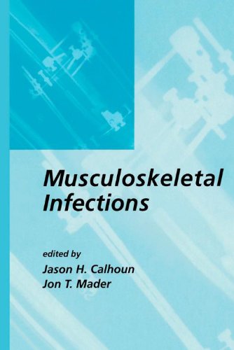 Musculoskeletal Infections 1st Edition Jason H Calhoun Jon Mader