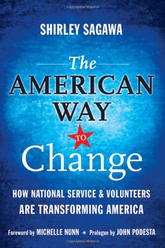 The American Way To Change How National Service And Volunteers Are Transforming America 1st Edition Shirley Sagawa