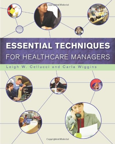 Essential Techniques For Healthcare Managers 1st Edition Leigh W Cellucci