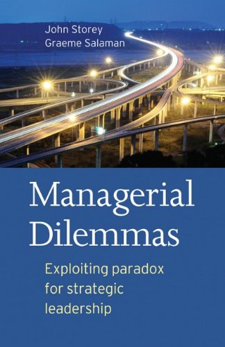 Managerial Dilemmas Exploiting Paradox For Strategic Leadership 1st Edition John Storey