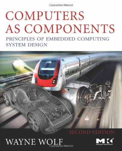 Computers As Components Second Edition Principles Of Embedded Computing System Design 2nd Edition Wayne Wolf