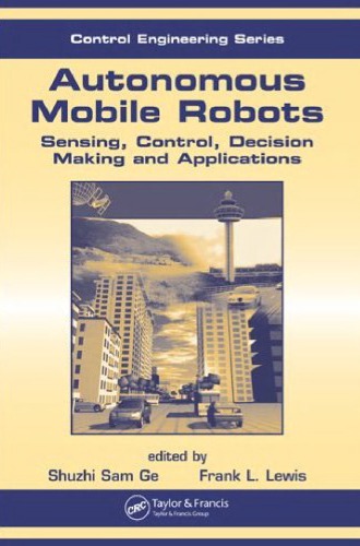 Autonomous Mobile Robots Sensing Control Decision Making And Applications Ge