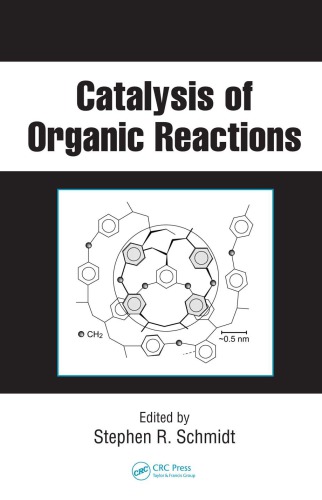 Catalysis Of Organic Reactions Chemical Industries V 115 Schmidt Stephen R Ed
