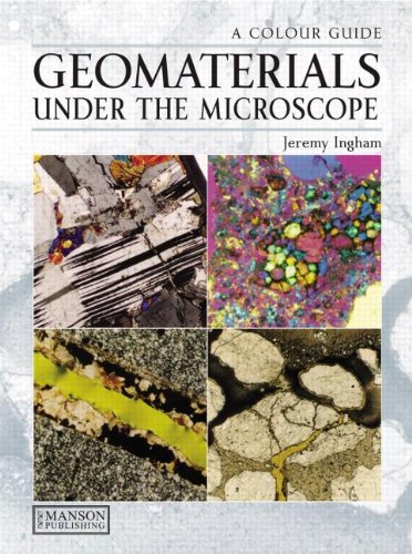 Geomaterials Under The Microscope A Colour Guide 1st Edition Ingham
