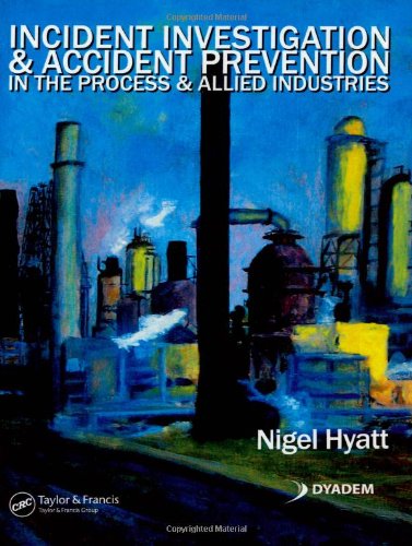 Incident Investigation And Accident Prevention In The Process And Allied Industries 1st Edition Hyatt