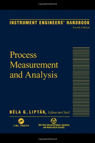 Instrument Engineers Handbook Fourth Edition Volume One Process Measurement And Analysis 4th Edition Liptak