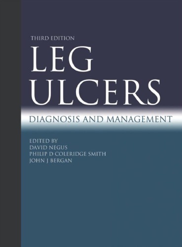Leg Ulcers 3ed Diagnosis And Management Negus David