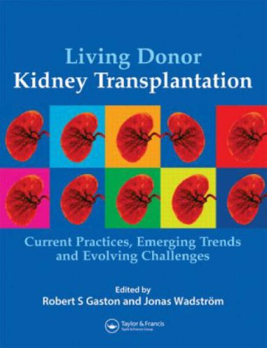 Living Donor Kidney Transplantation Current Practices Emerging Trends And Evolving Challenges 1st Edition Wadstrm