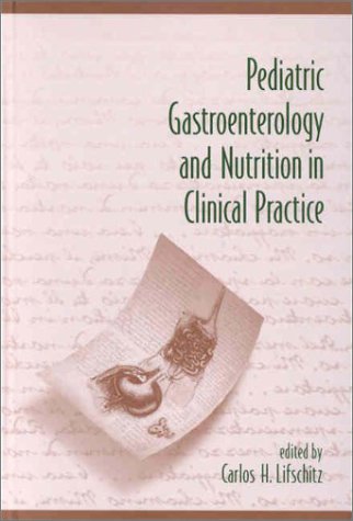 Pediatric Gastroenterology And Nutrition In Clinical Practice 1st Lifschitz