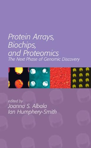Protein Arrays Biochips And Proteomics The Next Phase Of Genomic Discovery 1st Edition Albala
