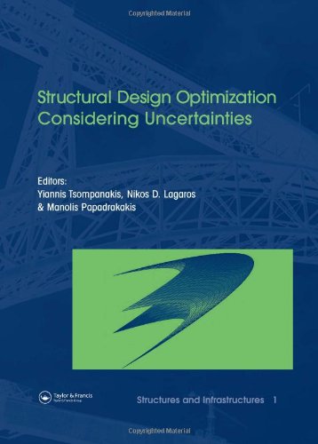 Structural Design Optimization Considering Uncertainties Structures Infrastructures Book Vol 1 Series Series Editor Dan M Frangopol Tsompanakis
